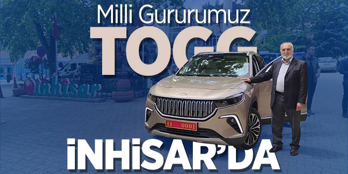 Milli gururumuz TOGG İnhisar’da