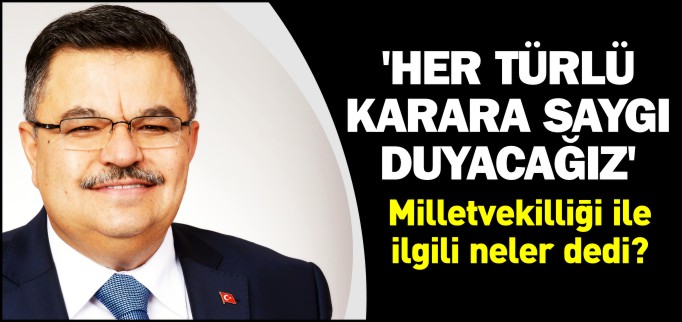"HER TÜRLÜ KARARA SAYGI DUYACAĞIZ"