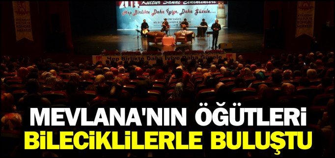 MEVLANA’NIN ÖĞÜTLERİ BİLECİKLİLERLE BULUŞTU