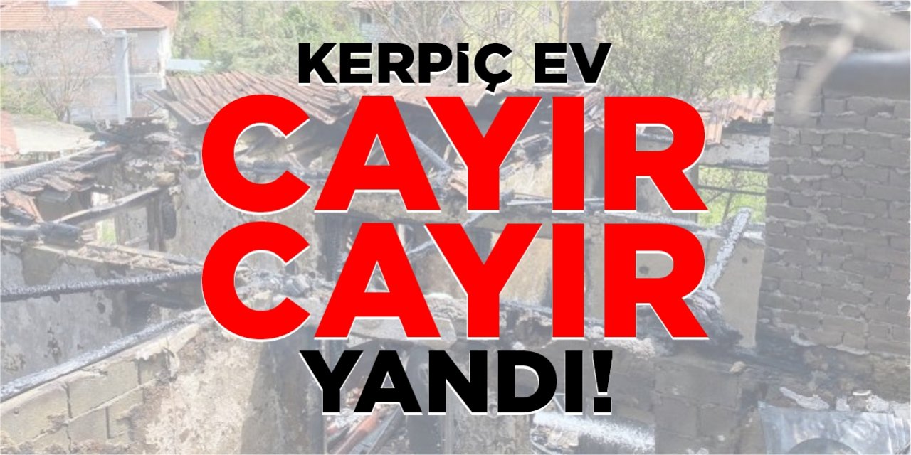 Kerpiç ev cayır cayır yandı!