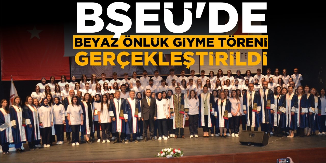 BŞEÜ’de beyaz önlük giyme töreni gerçekleştirildi