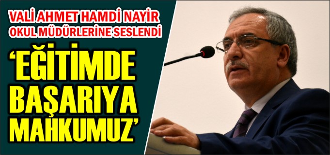 "EĞİTİMDE BAŞARIYA MAHKUMUZ"
