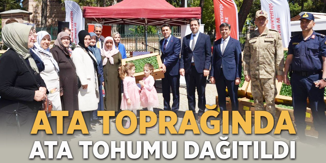 Ata toprağında Ata tohumu dağıtıldı
