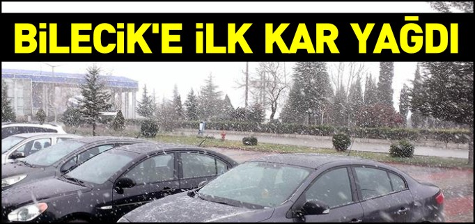 BİLECİK’E İLK KAR YAĞDI