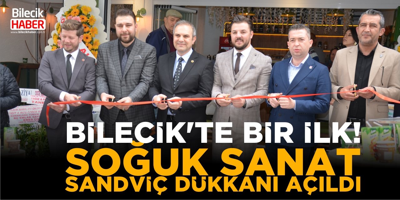 Bilecik’te Bir İlk: Soğuk Sanat Sandviç Dükkanı Açıldı