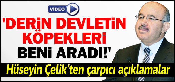 ’DERİN DEVLETİN KÖPEKLERİ BENİ ARADI’