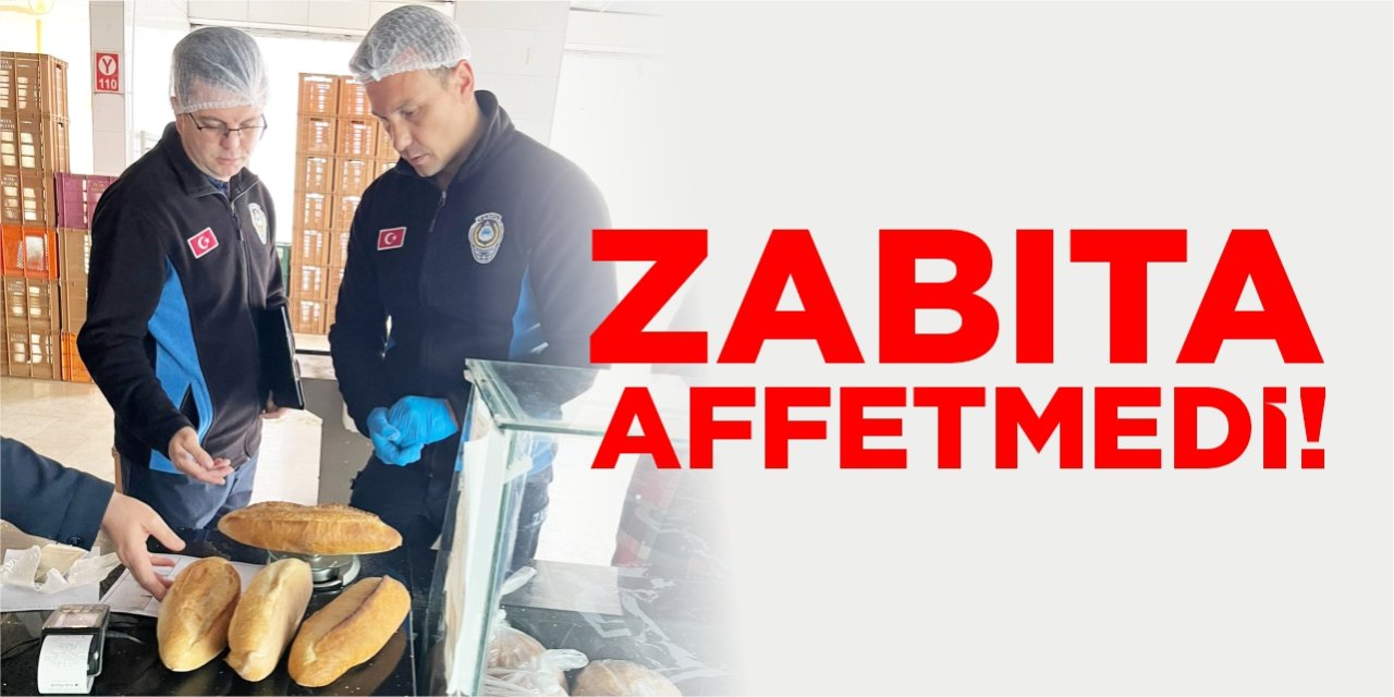 Zabıta affetmedi!