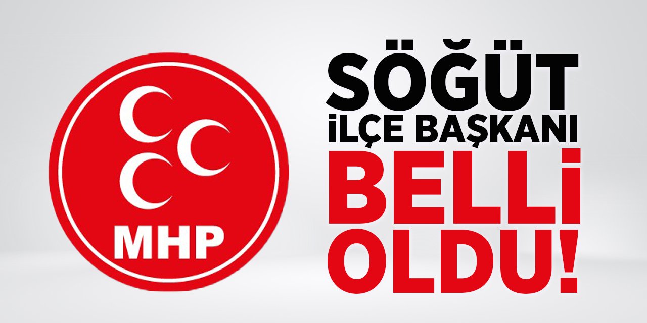 Söğüt İlçe Başkanı Belli Oldu!