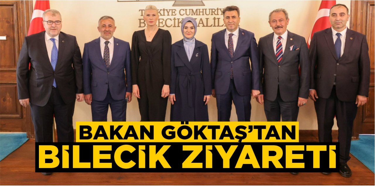 Bakan Göktaş’tan Bilecik ziyareti