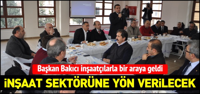 İNŞAAT SEKTÖRÜNE YÖN VERİLECEK