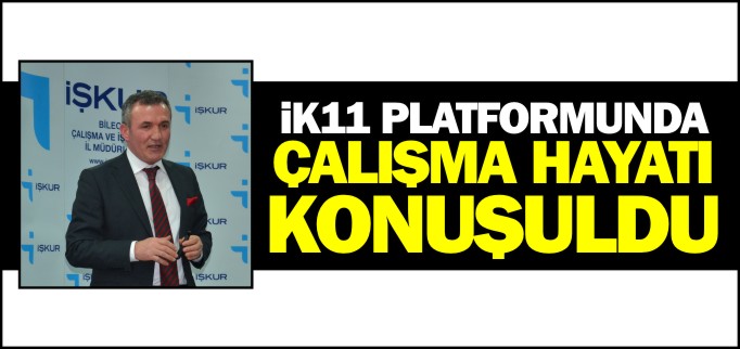 İK11’DE ÇALIŞMA HAYATI KONUŞULDU