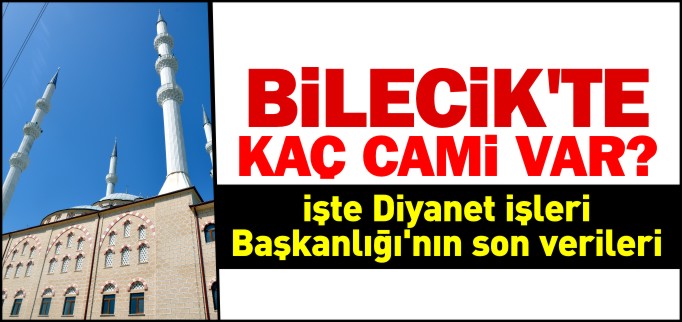 BİLECİK’TE 409 CAMİ VAR