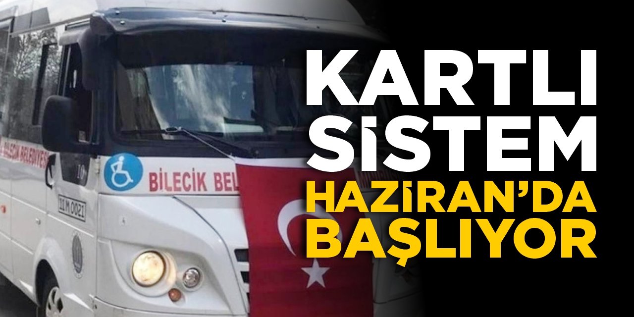 Kartlı sistem Haziran'da başlıyor