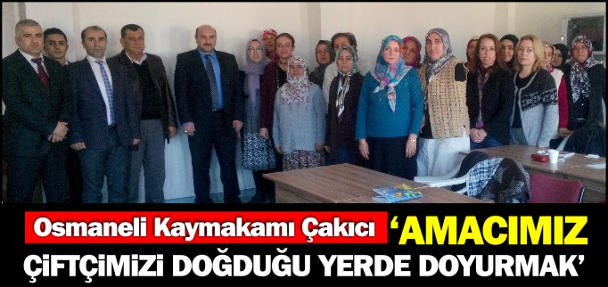 "AMACIMIZ ÇİFTÇİMİZİ DOĞDUĞU YERDE DOYURMAK"