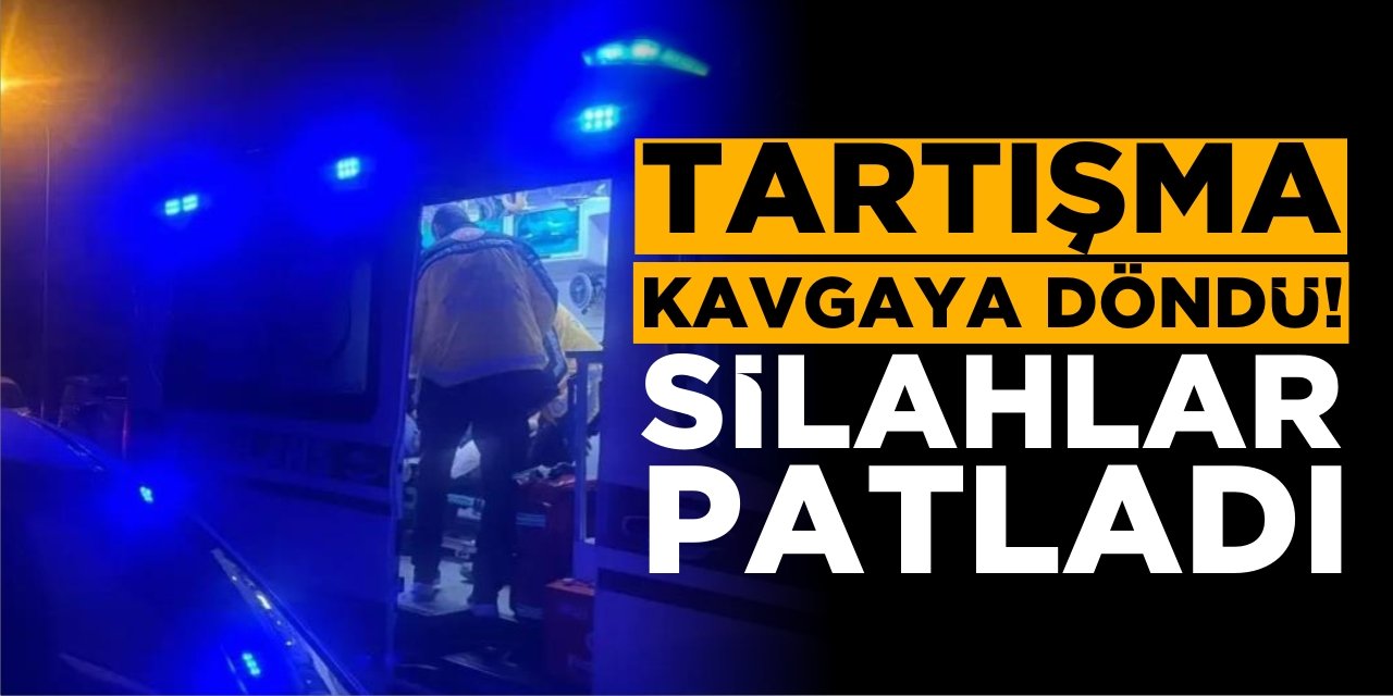 Tartışma Kavgaya Döndü! Silahlar Patladı