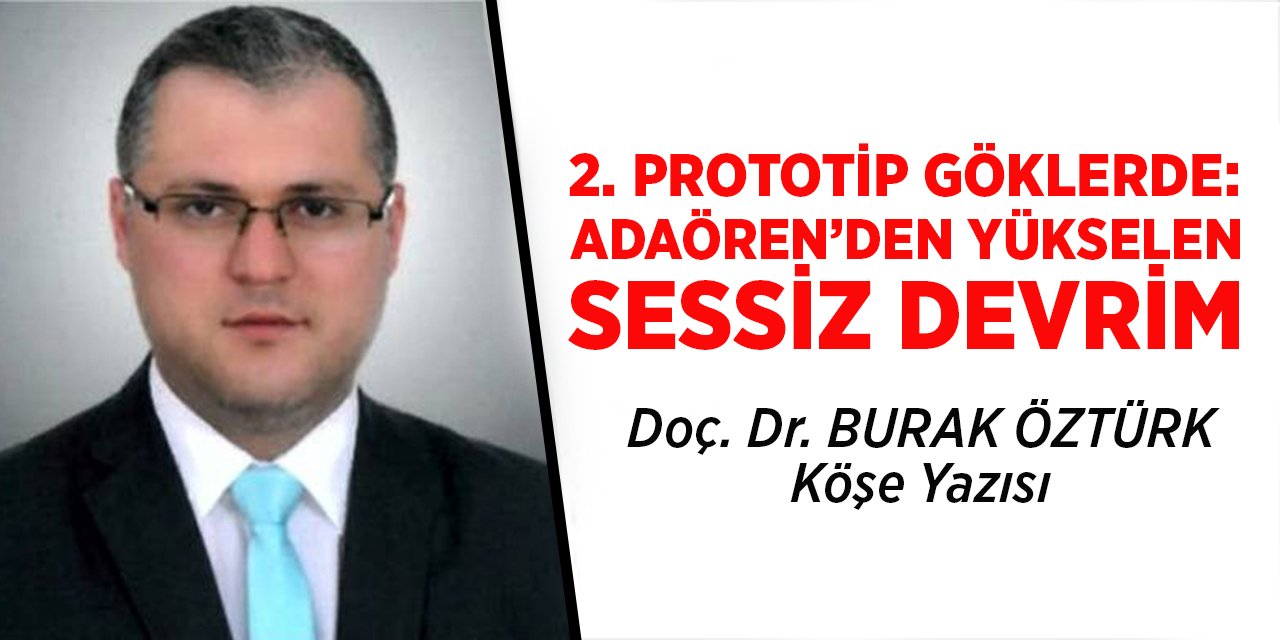 2. Prototip Göklerde: Adaören’den Yükselen Sessiz Devrim