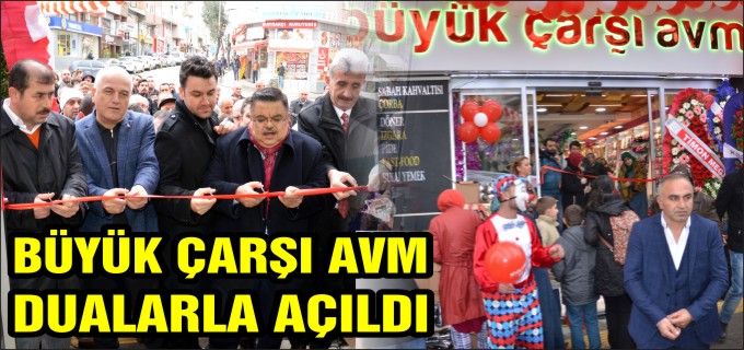 BÜYÜK ÇARŞI AVM DUALARLA AÇILDI