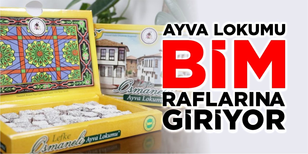 Osmaneli Ayva Lokumu BİM raflarına giriyor