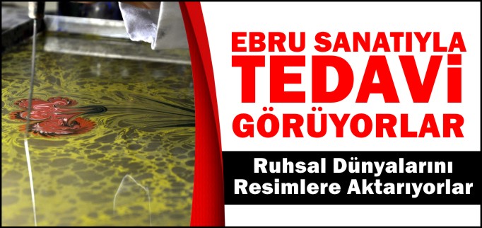 EBRU SANATIYLA TEDAVİ GÖRÜYORLAR