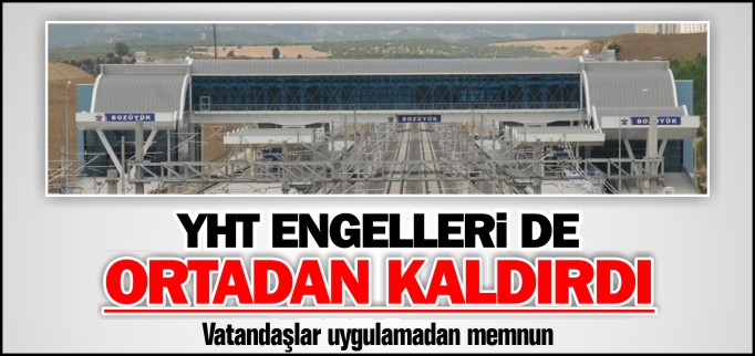 YHT ENGELLERİ DE ORTADAN KALDIRDI