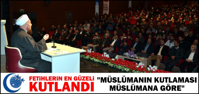 FETİHLERİN EN GÜZELİ KUTLANDI