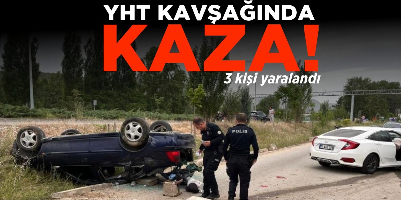 YHT Kavşağında Kaza! 3 Kişi Yaralandı
