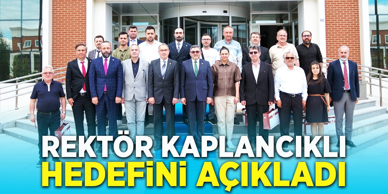 Rektör Kaplancıklı hedefini açıkladı