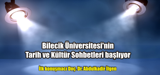 BİLECİK ÜNİVERSİTESİ’NİN TARİH VE KÜLTÜR SOHBETLERİ BAŞLIYOR