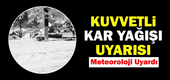 KUVVETLİ KAR YAĞIŞI UYARISI