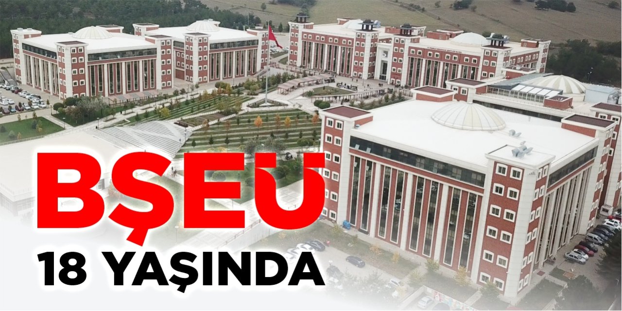 BŞEÜ 18 yaşında