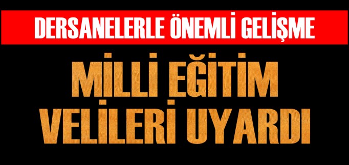 MİLLİ EĞİTİM VELİLERİ UYARDI