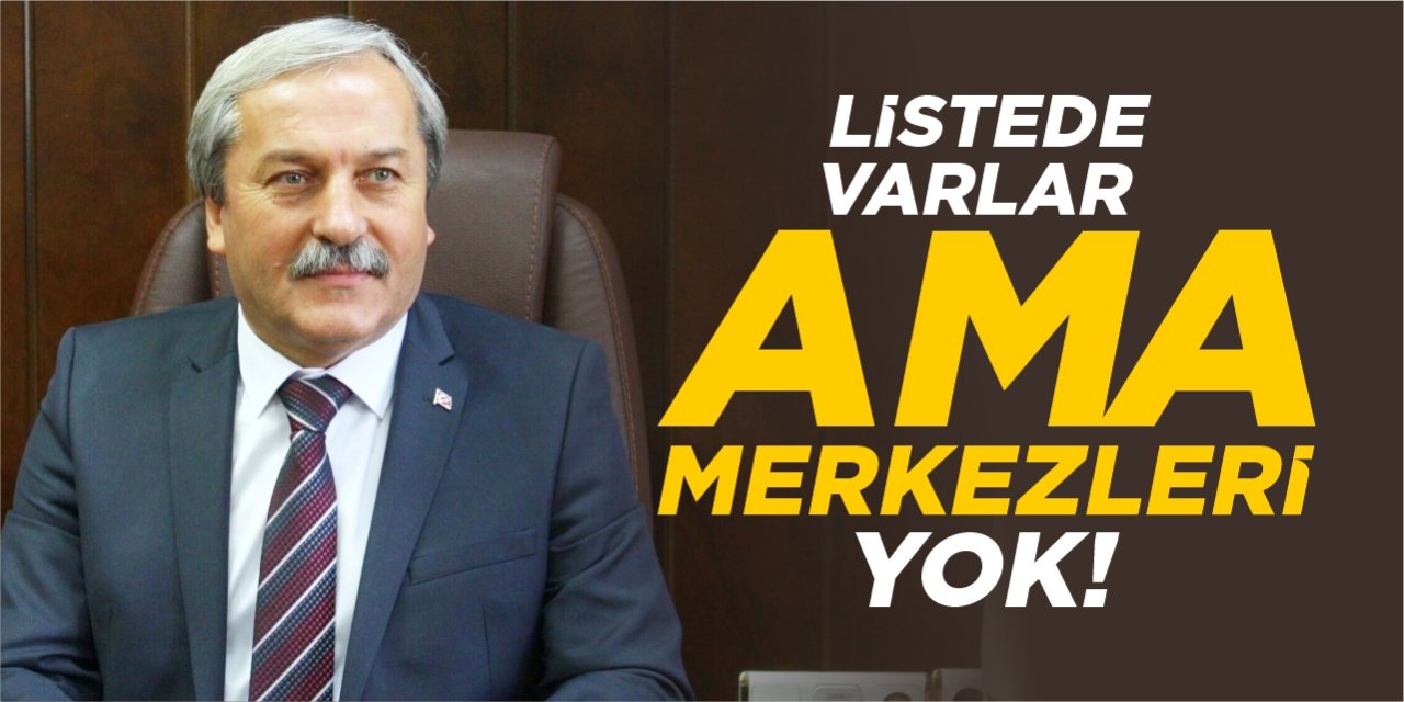 Listede varlar ama merkezleri yok!