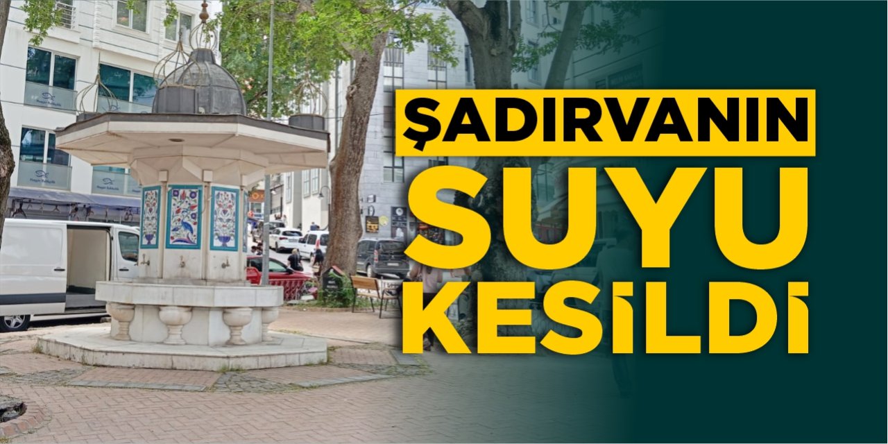 Şadırvanın suyu kesildi!