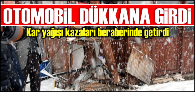 OTOMOBİL DÜKKANA GİRDİ