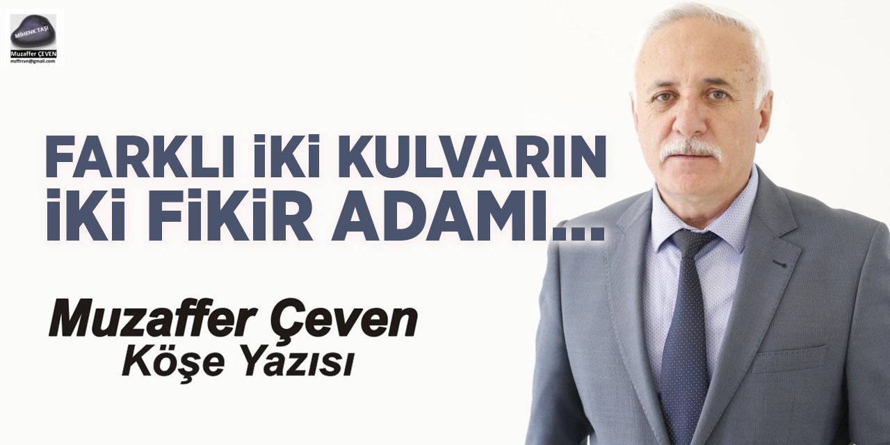 FARKLI İKİ KULVARIN İKİ FİKİR ADAMI…
