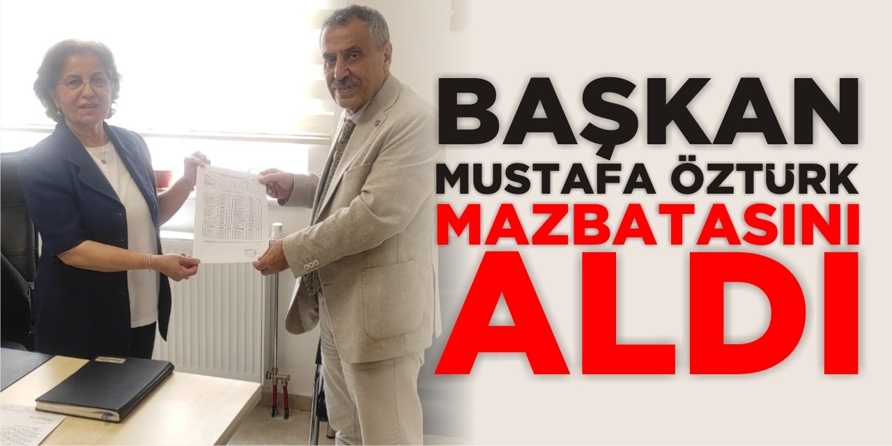 Başkan Mustafa Öztürk Mazbatasını Aldı