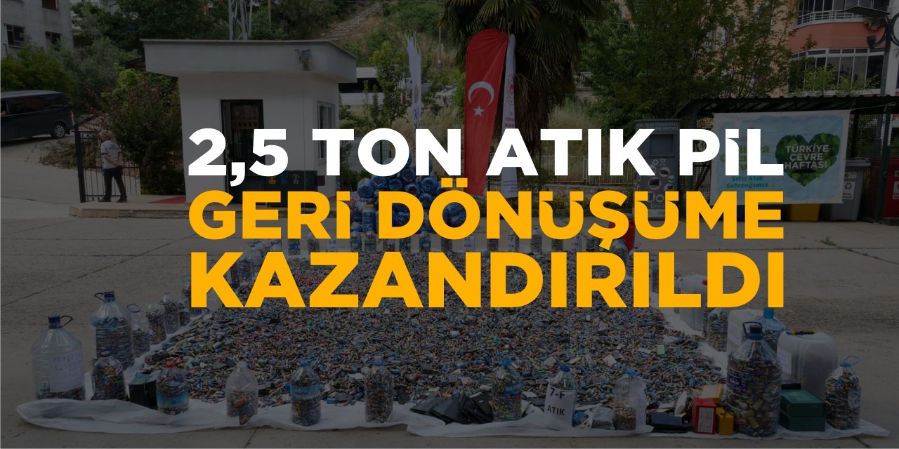 2,5 Ton Atık Pil  Geri Dönüşüme Kazandırıldı