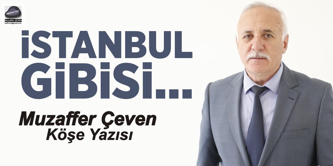 İSTANBUL GİBİSİ…