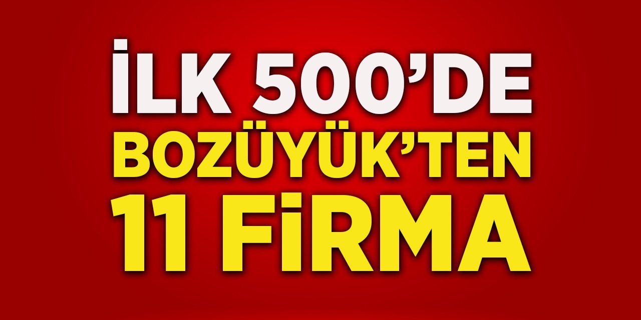 İlk 500'de Bozüyük'ten 11 Firma