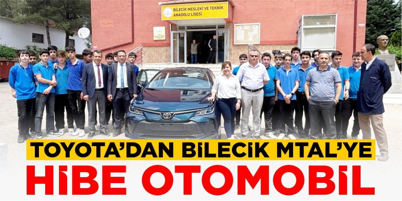 Toyota’dan Bilecik MTAL’ye hibe otomobil