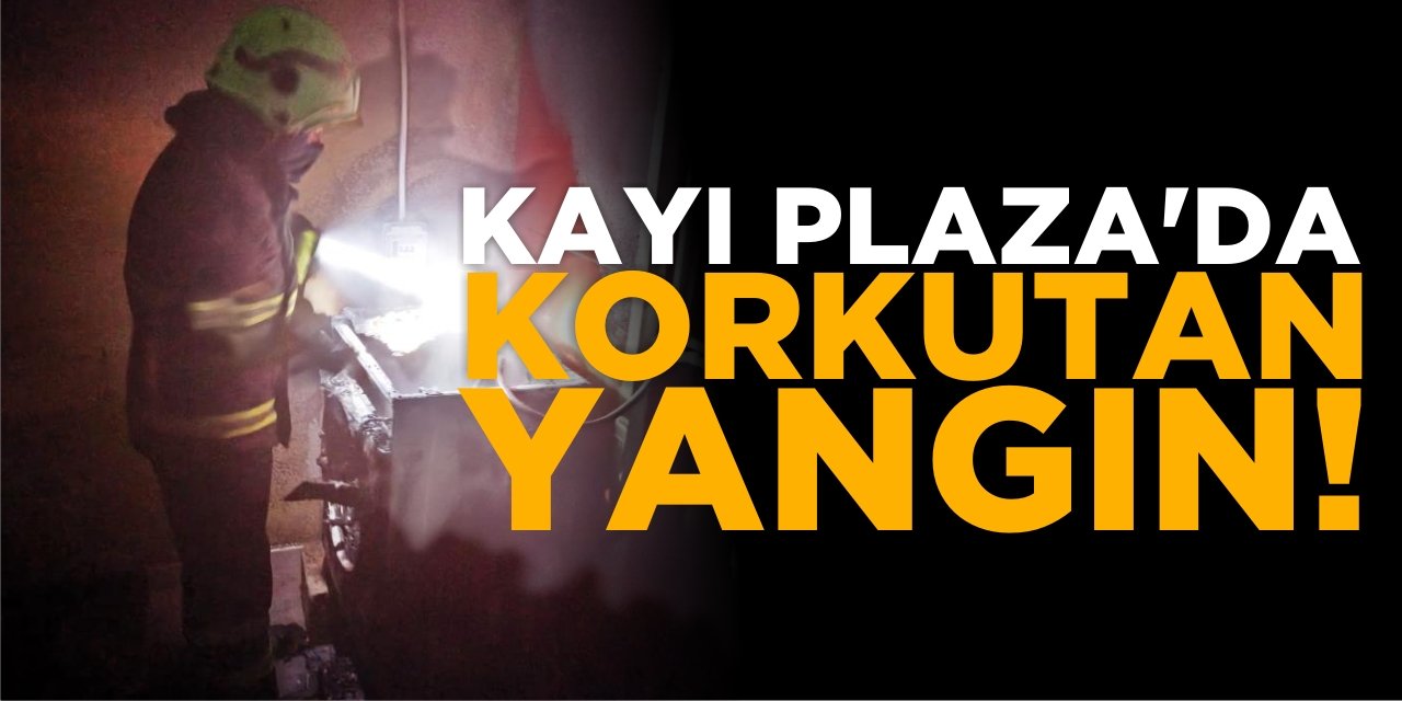 Kayı Plaza'da Korkutan Yangın!