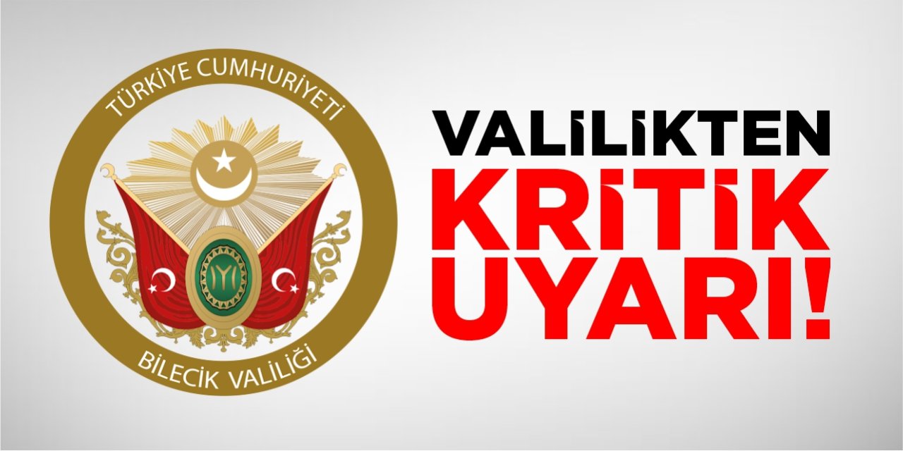 Valilikten kritik uyarı!