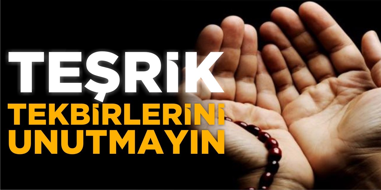 Teşrik tekbirlerini unutmayın