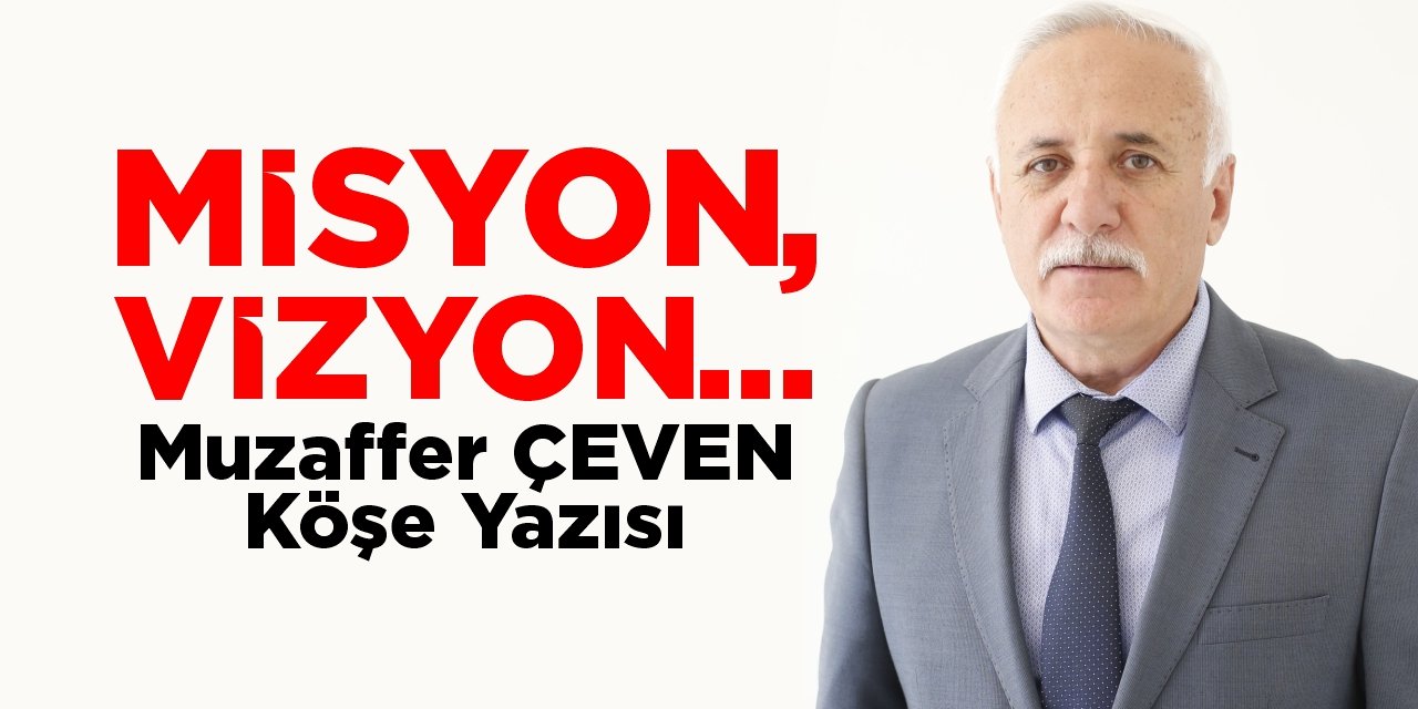 MİSYON, VİZYON…