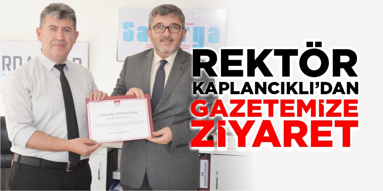 Rektör Kaplancıklı’dan gazetemize ziyaret