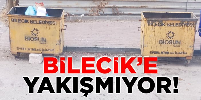 Bilecik’e yakışmıyor!