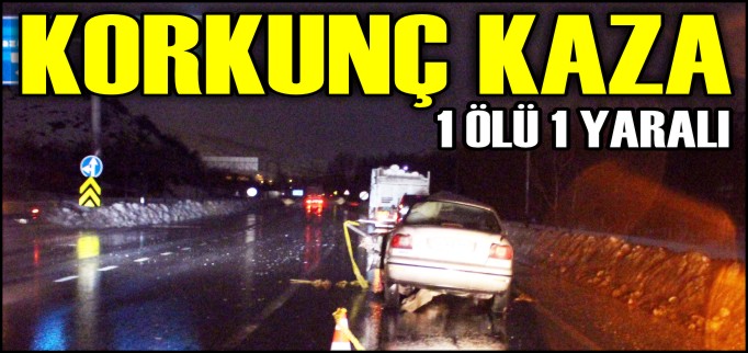 KAMYONLA OTOMOBİL ÇARPIŞTI; 1 ÖLÜ 1 YARALI