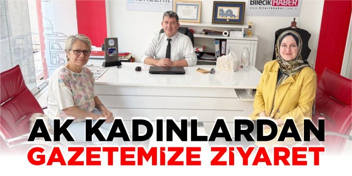 AK Kadınlardan gazetemize ziyaret