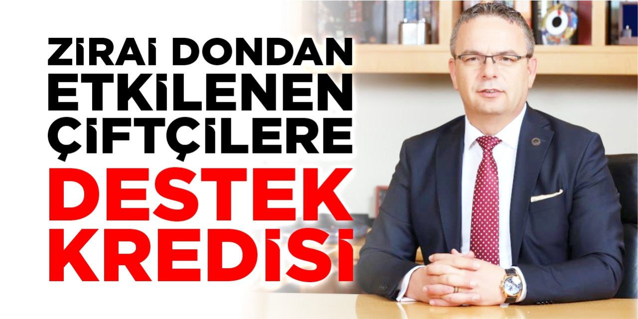 İş Bankası'ndan zirai dondan etkilenen çiftçilere destek kredisi