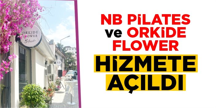 NB Pilates ve Orkide Flower açıldı